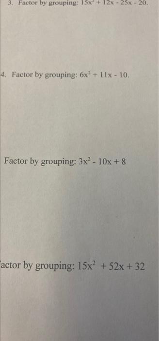 Solved 3. Factor by grouping: 15x + 12x - 25x - 20. 4. | Chegg.com