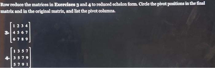 Solved Row reduce the matrices in Exercises 3 and 4 to Chegg