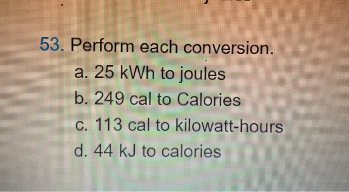 Solved 53 Perform Each Conversion B 249 Cal To Calories Chegg Com