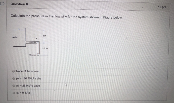 Solved Question 8 10 pts Calculate the pressure in the flow | Chegg.com