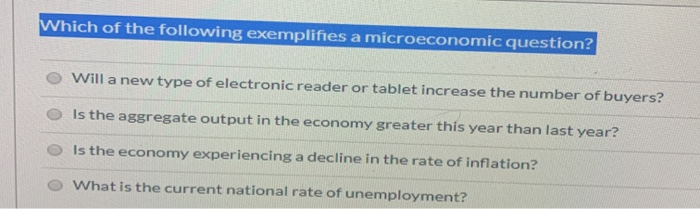 Solved Which of the following exemplifies a microeconomic | Chegg.com