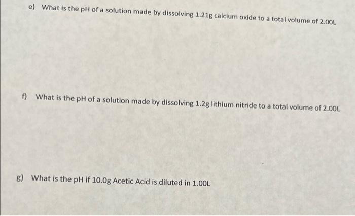 Solved e) What is the pH of a solution made by dissolving | Chegg.com
