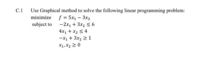 Solved C.1 Use Graphical method to solve the following | Chegg.com