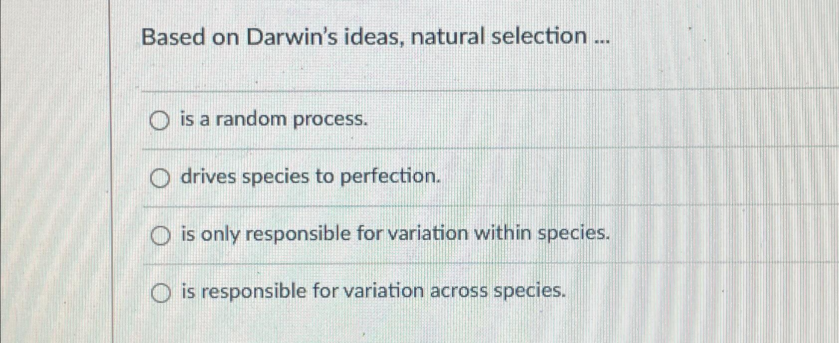 Solved Based on Darwin's ideas, natural selection ...is a | Chegg.com