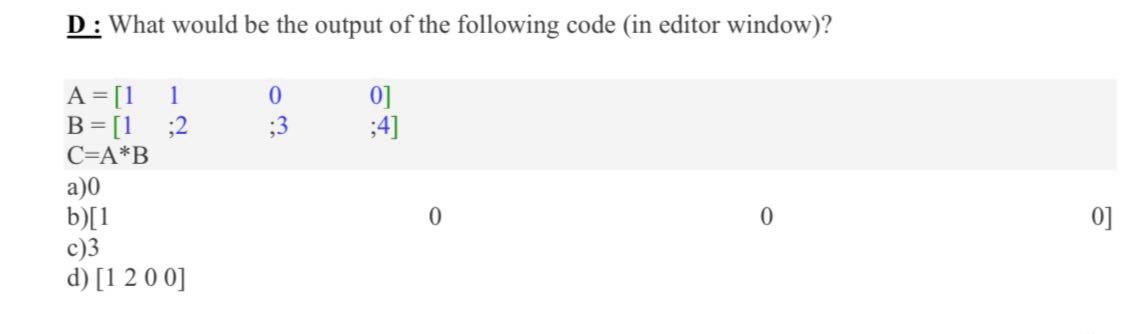 Solved D: What would be the output of the following code (in | Chegg.com