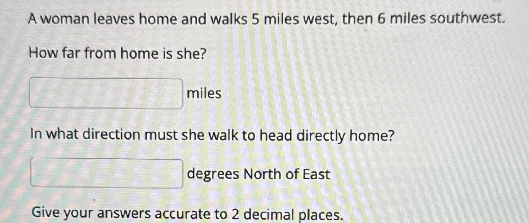 Solved A woman leaves home and walks 5 ﻿miles west, then 6 | Chegg.com