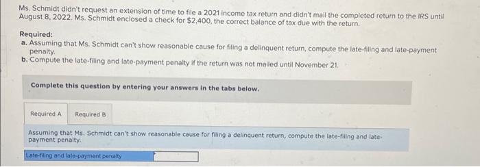 Solved Ms. Schmidt didn't request an extension of time to | Chegg.com