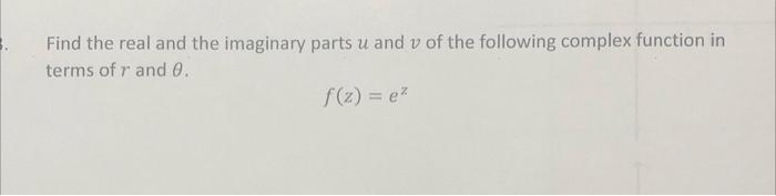 Solved Find the real and the imaginary parts u and v of the | Chegg.com