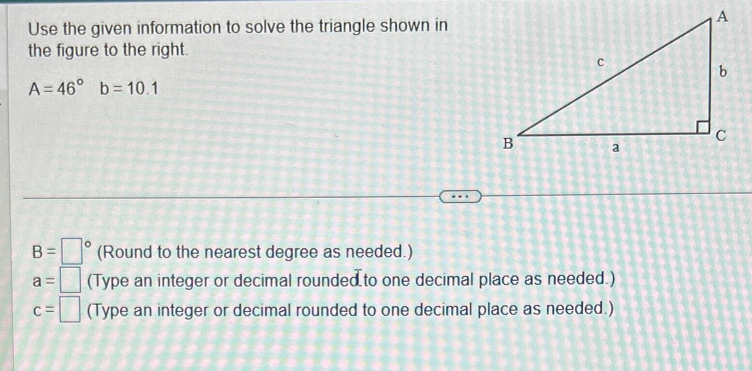Solved Use the given information to solve the triangle shown | Chegg.com
