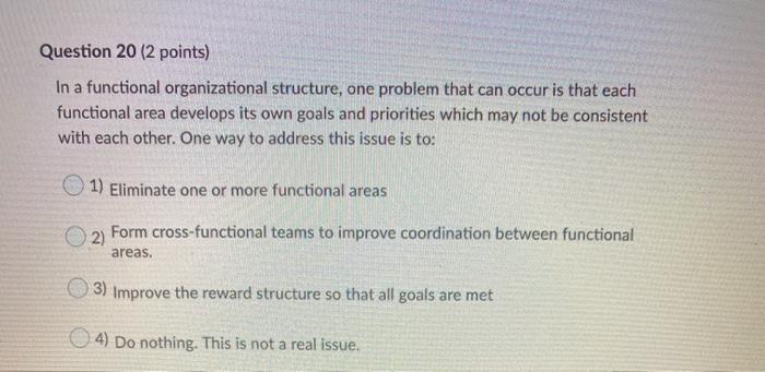 Solved Question 20 (2 points) In a functional organizational | Chegg.com