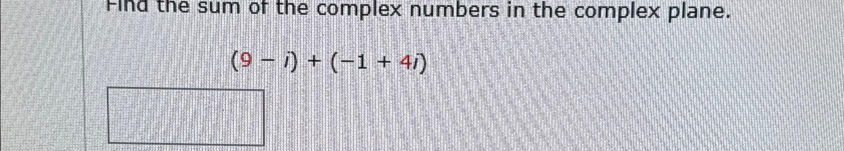 Solved Find the sum of the complex numbers in the complex | Chegg.com