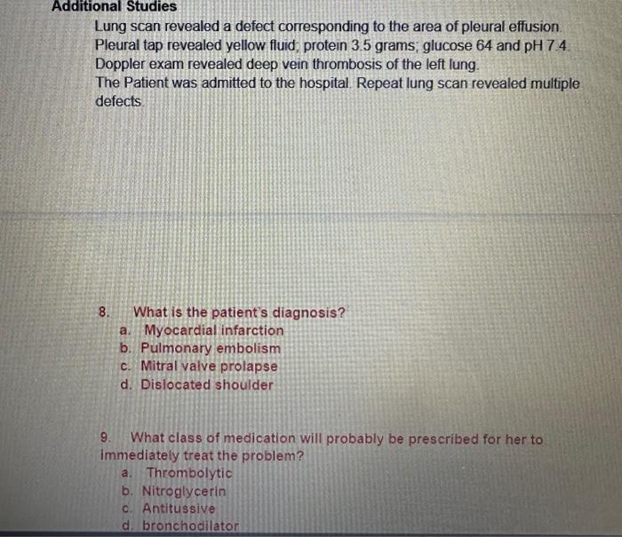 Additional Studies
Lung scan revealed a defect corresponding to the area of pleural effusion Pleural tap revealed yellow flui