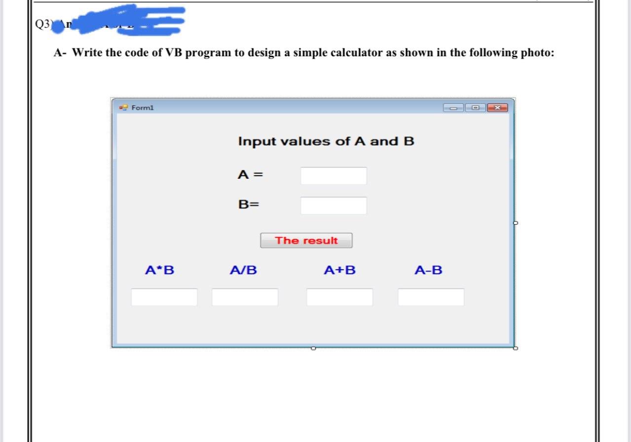 Solved Q3 A- Write the code of VB program to design a simple | Chegg.com