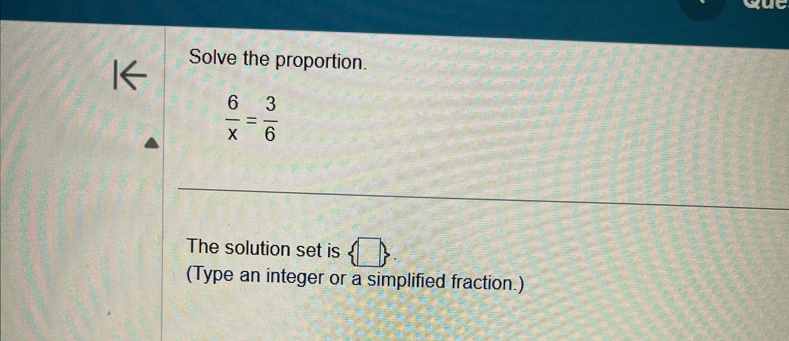 Solved Solve the proportion.6x=36The solution set is (Type | Chegg.com