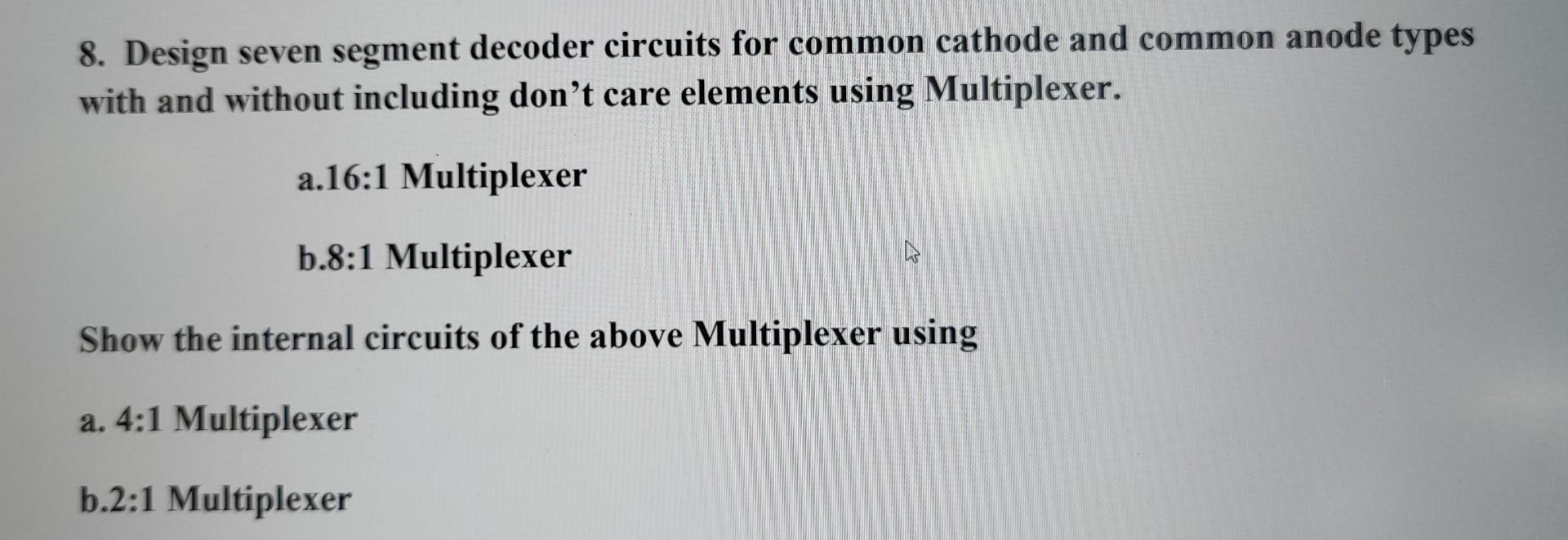 Solved 8. Design seven segment decoder circuits for common | Chegg.com