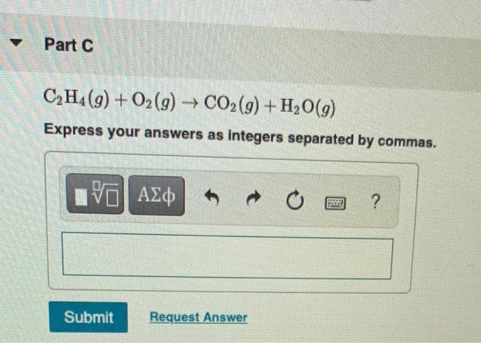 Solved Part C C2H4 9 O2 g CO2 g H2O g Express Chegg