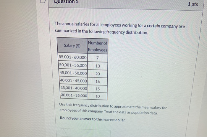 Solved Question 5 1 pts The annual salaries for all | Chegg.com