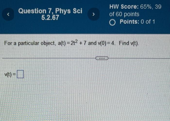 solved-for-a-particular-object-a-t-2t2-7-and-v-0-4-find-chegg