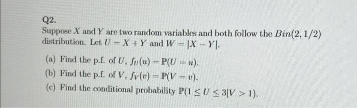 Solved Q2. Suppose X and Y are two random variables and both | Chegg.com
