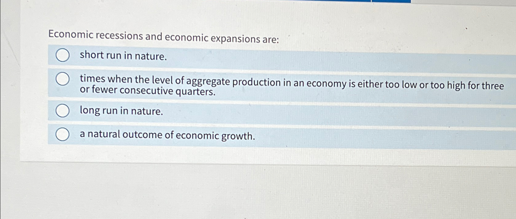 Solved Economic recessions and economic expansions are:short | Chegg.com