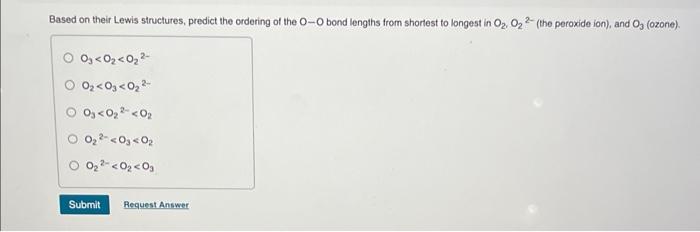 Based on their Lewis structures, predict the ordering of the \( \mathrm{O}-\mathrm{O} \) bond lengths from shortest to longes