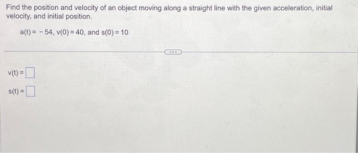 Solved Find The Position And Velocity Of An Object Moving | Chegg.com