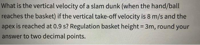 Solved What is the vertical velocity of a slam dunk (when | Chegg.com