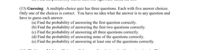 Solved (13) Guessing: A Multiple-choice Quiz Has Three | Chegg.com