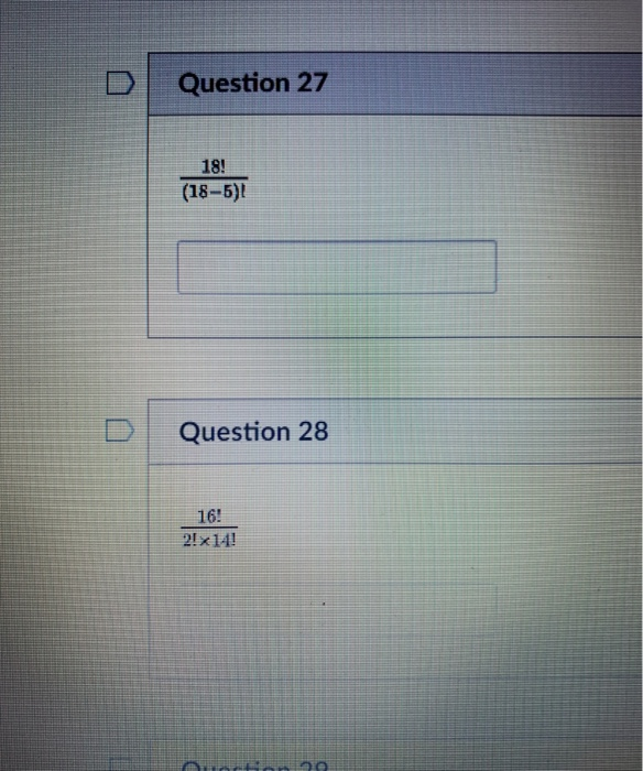 Solved Question 27 18! (18-5) Question 28 16! 2x 14! | Chegg.com