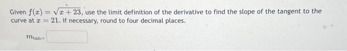 Solved Given f(x)=x+23, use the limit definition of the | Chegg.com