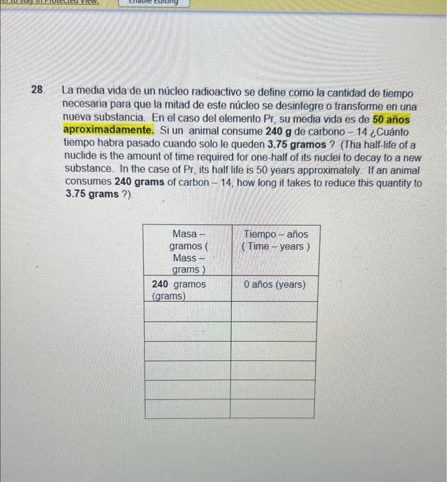 8. La media vida de un núcleo radioactivo se define como la cantidad de fiempo necesaria para que la mitad de este núcleo se