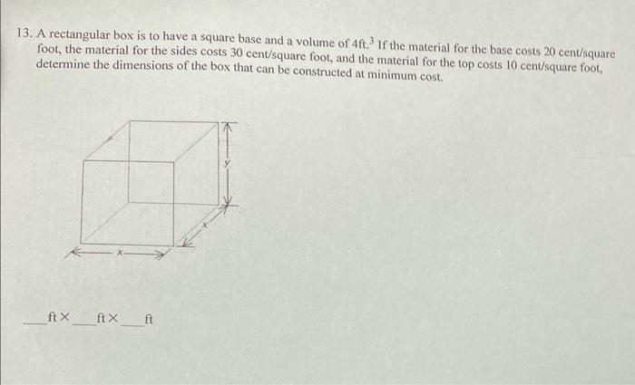 Solved 13. A rectangular box is to have a square base and a | Chegg.com