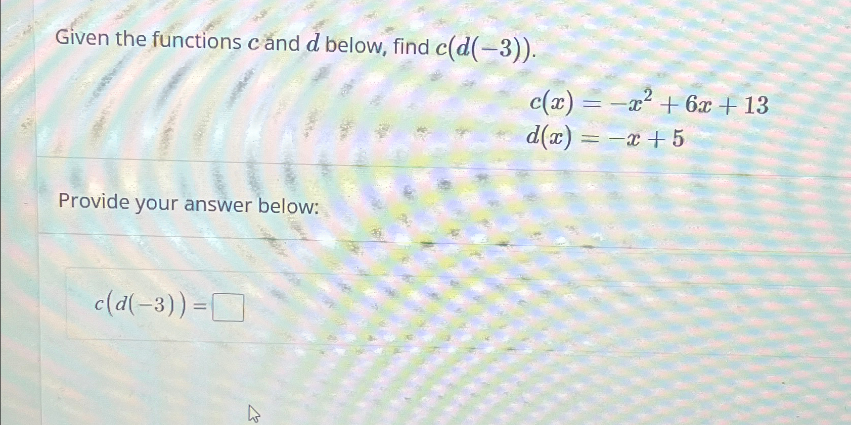 Solved Given the functions c ﻿and d ﻿below, find | Chegg.com