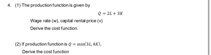 Solved 4. (1) The production function is given by Q = 2L+3K | Chegg.com