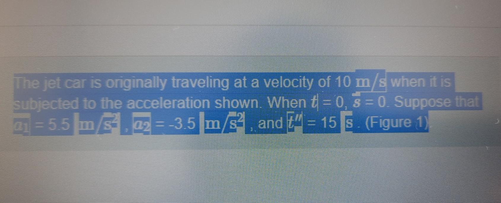 Solved The Jet Car Is Originally Traveling At A Velocity Of | Chegg.com