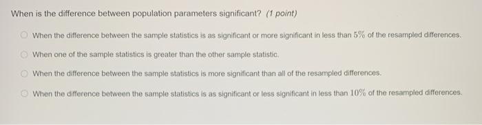 Solved When is the difference between population parameters | Chegg.com