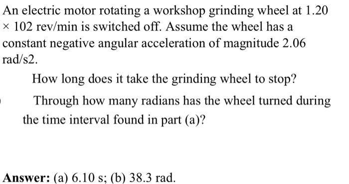 Solved An electric motor rotating a workshop grinding wheel | Chegg.com