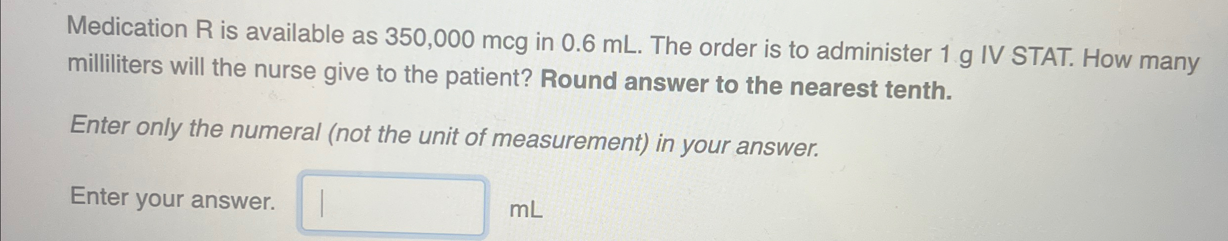Solved Medication R ﻿is available as 350,000mcg ﻿in 0.6mL. | Chegg.com