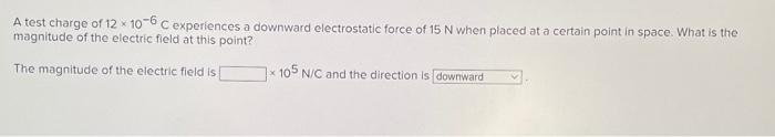 Solved A test charge of 12×10−6C experiences a downward | Chegg.com