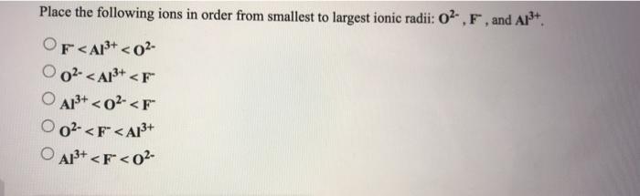 Solved Place the following ions in order from smallest to | Chegg.com