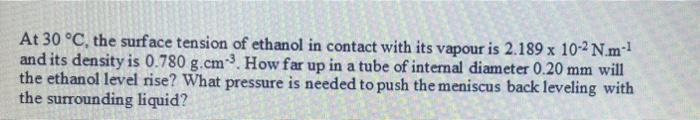 Solved At 30 °C, the surface tension of ethanol in contact | Chegg.com