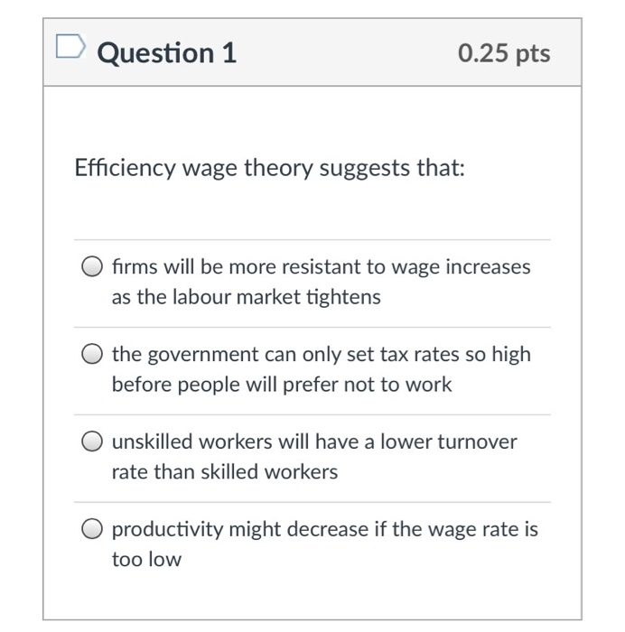 solved question 9efficiency wagesa. decrease... Solved Question 1 0.25 pts Efficiency wage theory suggests | Chegg.com