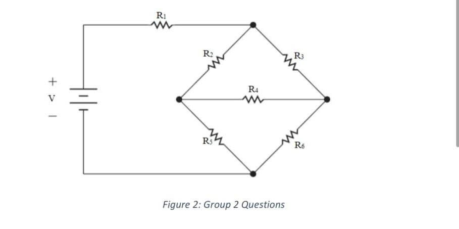 Solved Ri R2 R3 + V R4 w RS R6 Figure 2: Group 2 Questions | Chegg.com