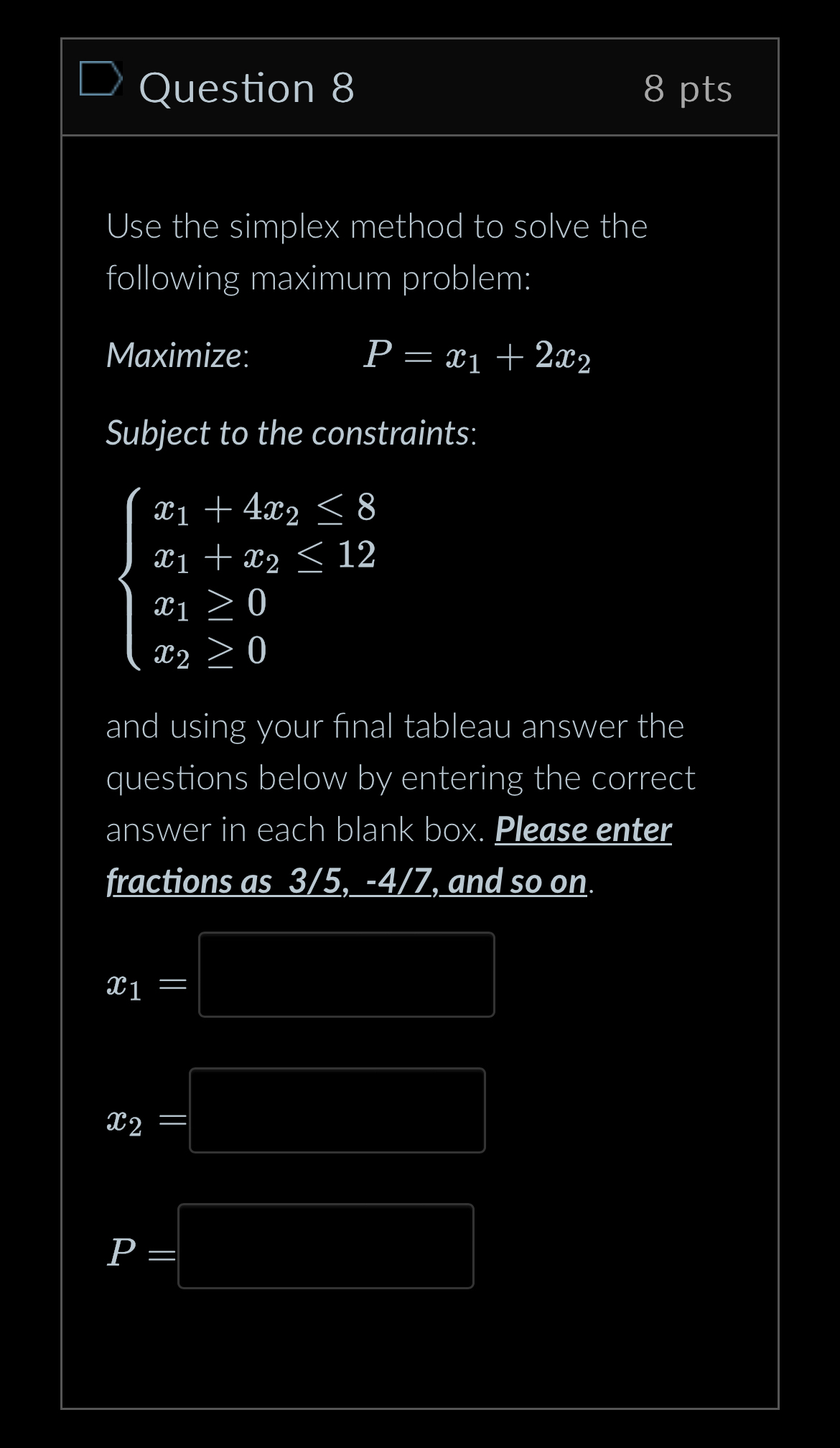 Solved Question 88ptsUse the simplex method to solve the | Chegg.com