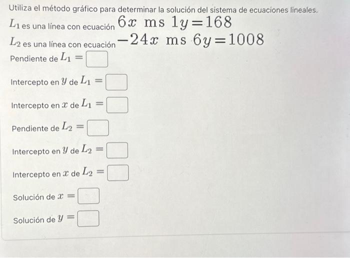 Utiliza el método gráfico para determinar la solución del sistema de ecuaciones lineales. \( L_{1 \text { es una linea con ec