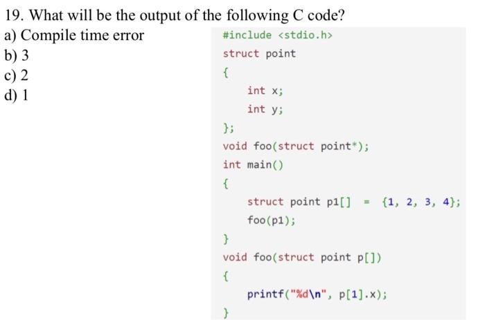 Solved 19. What will be the output of the following C code? | Chegg.com