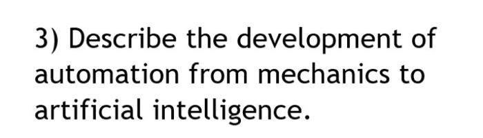 Solved 3) Describe the development of automation from | Chegg.com