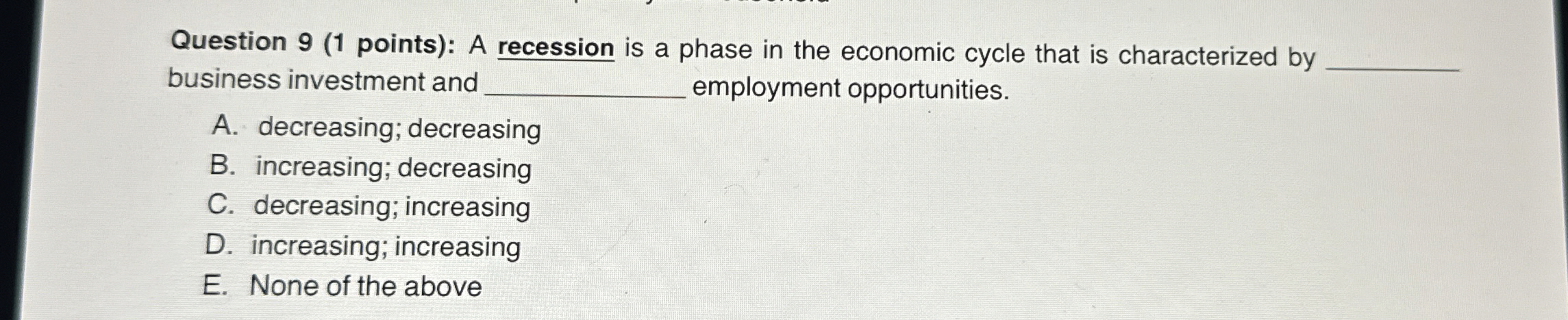 Solved Question 9 (1 ﻿points): A recession is a phase in the | Chegg.com