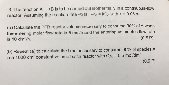 Solved 3. The reaction A B is to be carried out isothermally | Chegg.com