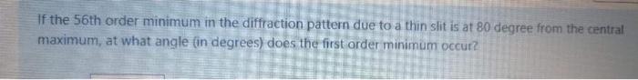 Solved If the 56th order minimum in the diffraction pattern | Chegg.com